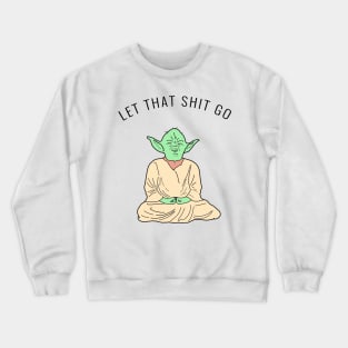 Let it go. Crewneck Sweatshirt